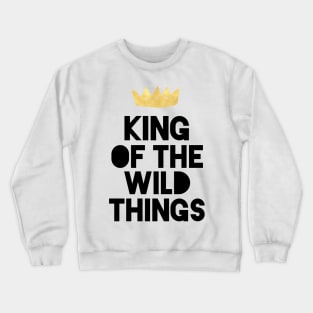 KING OF THE WILD THINGS Crewneck Sweatshirt